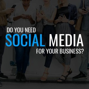 Episode 58: Do You Need Social Media for your Business?