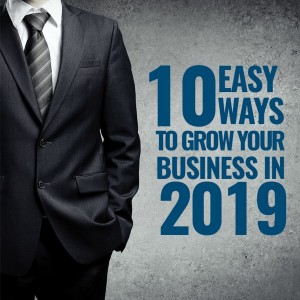 Episode 51: 10 Easy Ways to Grow Your Business in 2019