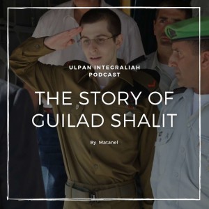 The Crazy Story of Guilad Shalit (Intermediate level) | Learn Hebrew with Ulpan Integraliah