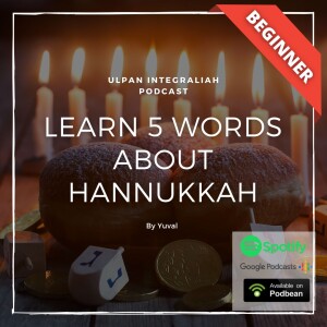 What is Hannukkah ? (Beginner Level) | Learn Hebrew for Free with Ulpan Integraliah Podcast
