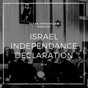Israel Independence Declaration (Intermediate level) | Learn Hebrew with Ulpan Integraliah Podcast