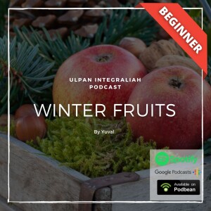 Winter fruits in hebrew (Beginner Level) | Learn Hebrew for Free with Ulpan Integraliah Podcast