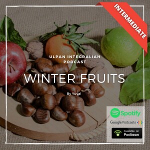 Winter Fruits im Hebrew (Intermediate Level) | Learn Hebrew with Ulpan Integraliah Podcast
