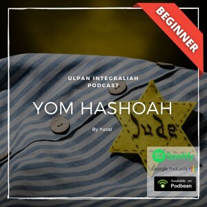 Yom Hashoah : Holocaust Remembrance Day (Beginner Level) | Learn Hebrew for Free with Ulpan Integraliah Podcast