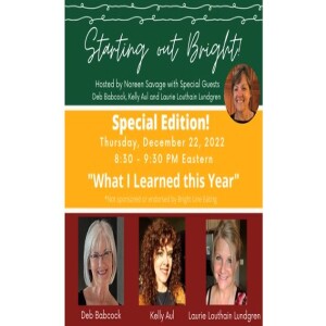 Starting Out Bright - hosted by Noreen Savage - Special Edition - ”What I Learned This Year”