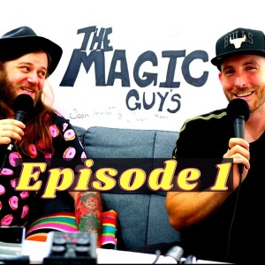 Episode 1 | The Magic Guys Podcast