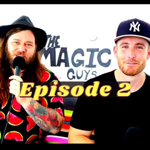 Episode 2 | The Magic Guys Podcast