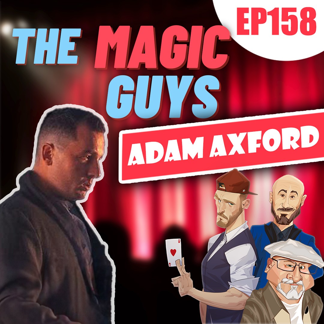 Creating Real Magic with Adam Axford #158