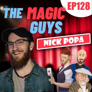 Magic Creator Nick Popa Hangs Out With The Magic Guys! #128