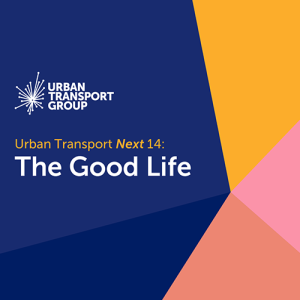 Urban Transport Next 14: The Good Life