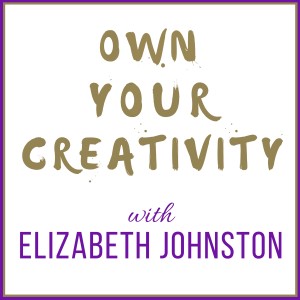 000 Introductory Episode Own Your Creativity