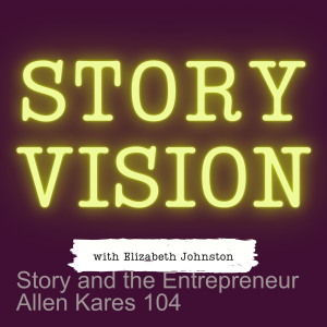 Story and the Entrepreneur Allen Kares 104