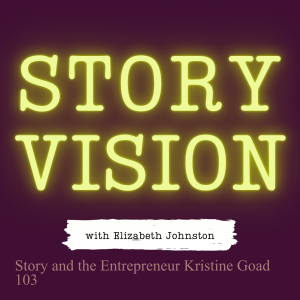 Story and the Entrepreneur Kristine Goad 103