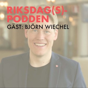 Riksdagspodden 29 - Pappor i politiken (Gäst: Björn Wiechel)