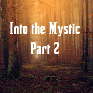 Into the Mystic: Navigating Life’s Spiritual Back Alleys Part 2