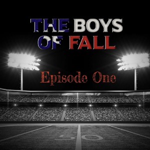 The Boys of Fall by Scott Leopold - Episode One