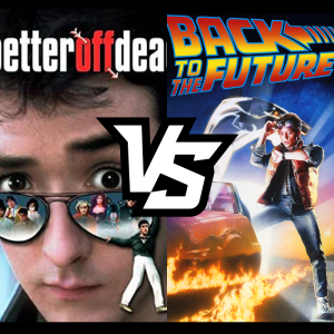 1985 Movies - Better Off Dead Vs. Back to the Future!