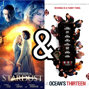 2007 Movies - Stardust & Ocean's Thirteen!