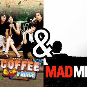 2007 TV - Coffee Prince & Mad Men!