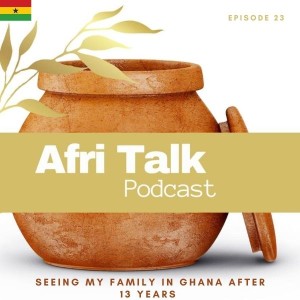 Episode 23 – Seeing My Family In Ghana After 13 Years