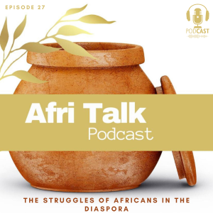 Episode 27 – The Struggles Of Africans In The Diaspora