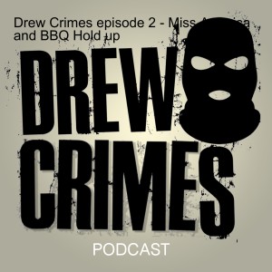 Drew Crimes episode 2 - Miss America and the BBQ Hold up