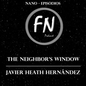 006 - The Neighbor's Window con Javier Heath Hernández