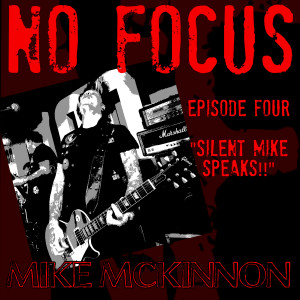 No Focus Episode Four - "Silent Mike Speaks!!"