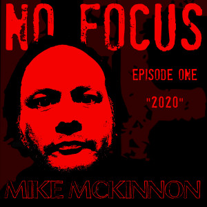 No Focus Episode One - "2020"