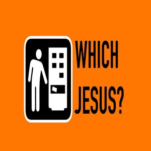 Which Jesus? - Palm Sunday