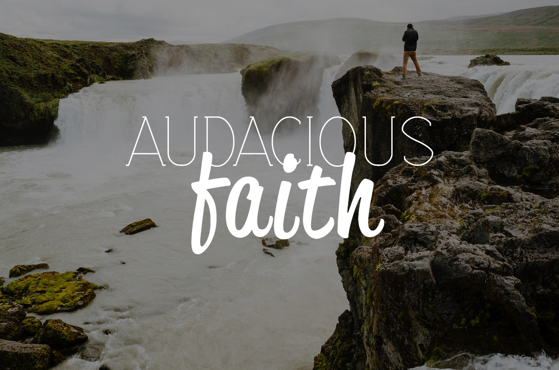 Audacious Faith By: Chrissy Logesky