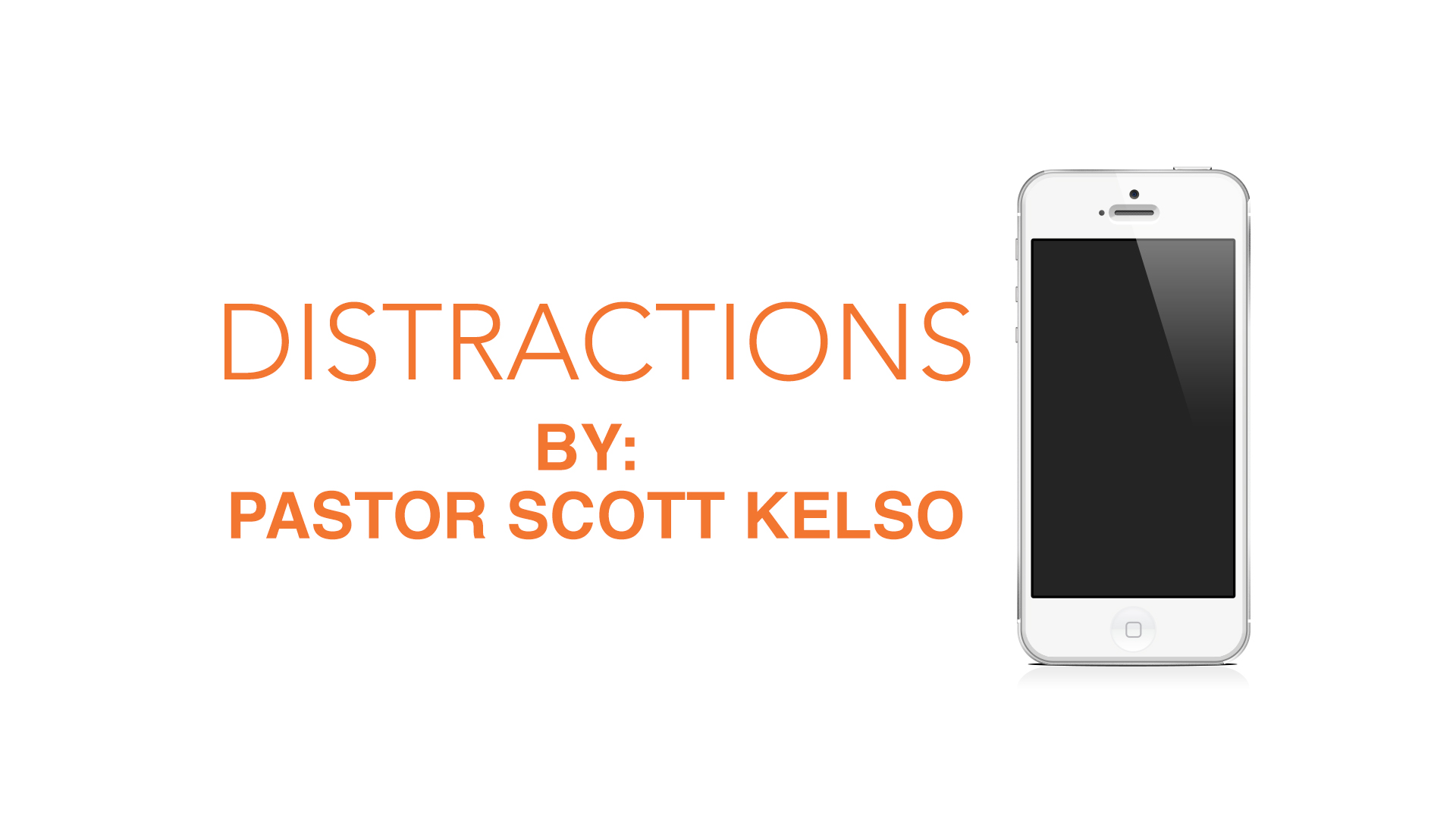 Distractions : Pastor Scott Kelso