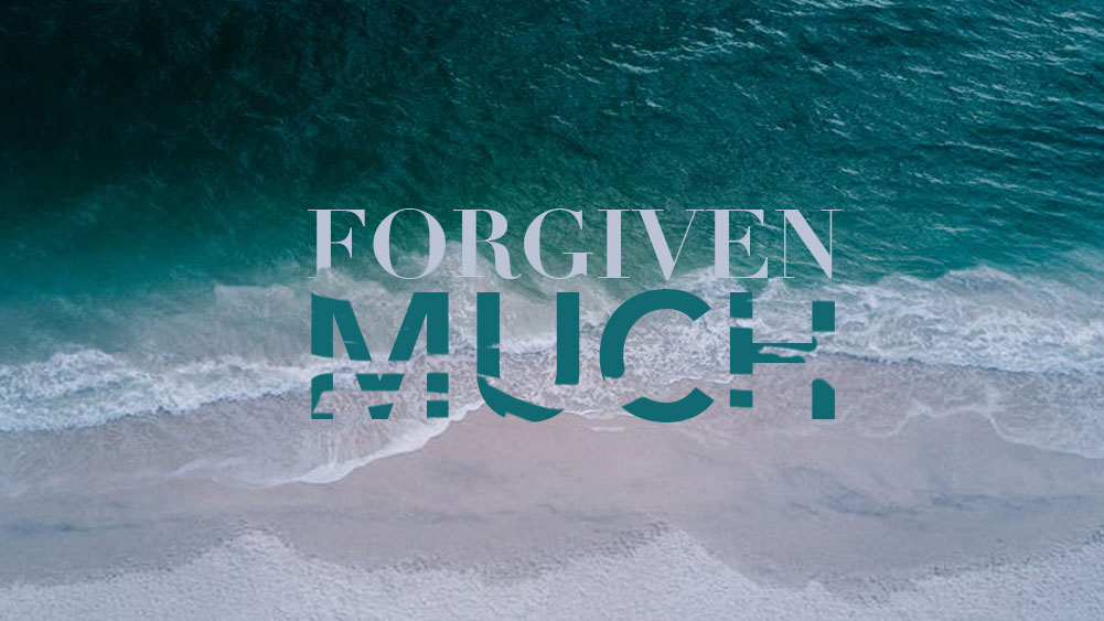 Forgiven Much By: Andrew Logesky