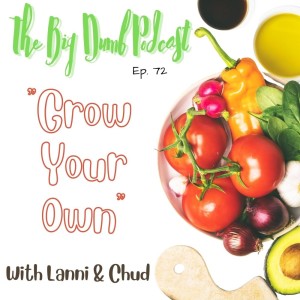 TBD: Episode #72: ”Grow Your Own” w/ Lanni and Chud
