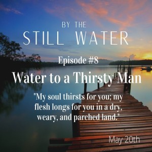 Water to a Thirsty Man