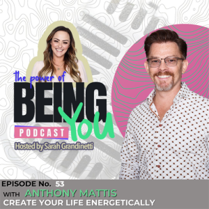 Episode 53 - Creating Your Life Energetically