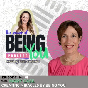 Episode 61 - Creating Miracles by Being You