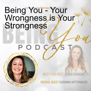 Episode 27 - Being You - Your Wrongness is Your Strongness