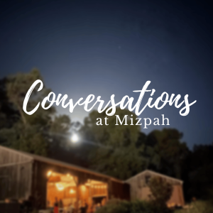 Conversations at Mizpah | Session One | The Garden