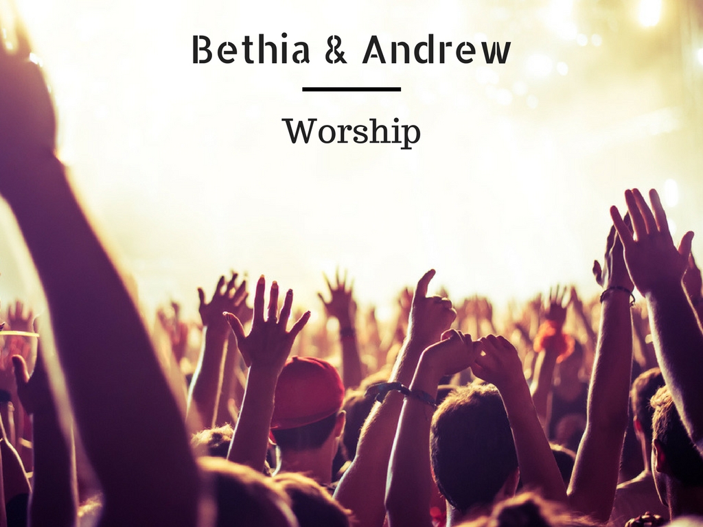 Bethia and Andrew - Worship