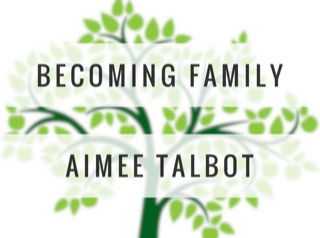 Aime Talbot - Becoming Family