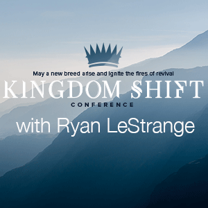 Ryan LeStrange - Kingdom Shift Friday Morning
