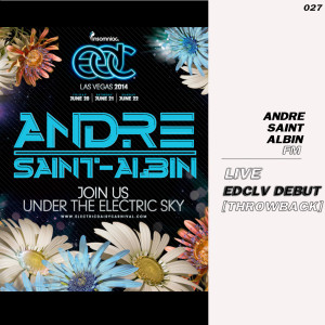 Andre Saint-Albin - Live at EDC Las Vegas Debut #Throwback