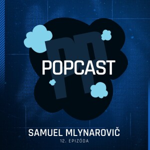 HK Popcast ep. 12: Samuel Mlynarovič