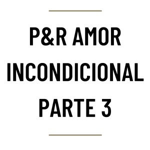 MH42 - P&R Amor incondicional Parte 3