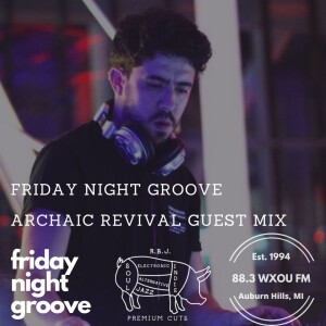 09-08-23 Friday Night Groove: Archaic Revival Guest Mix