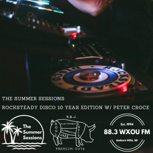 07-11-24 The Summer Sessions: Rocksteady Disco 10 Year Edition/W Peter Croce