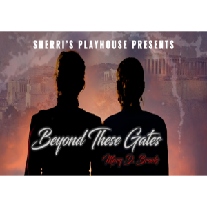 Sherri’s Playhouse presents Beyond These Gates!