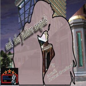 Sherri’s Playhouse presents a new radio-play; Ask The Fallen Angels !