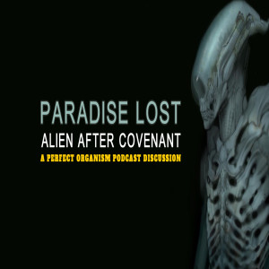 137 // Paradise Lost: Alien After Covenant - A Roundtable Discussion